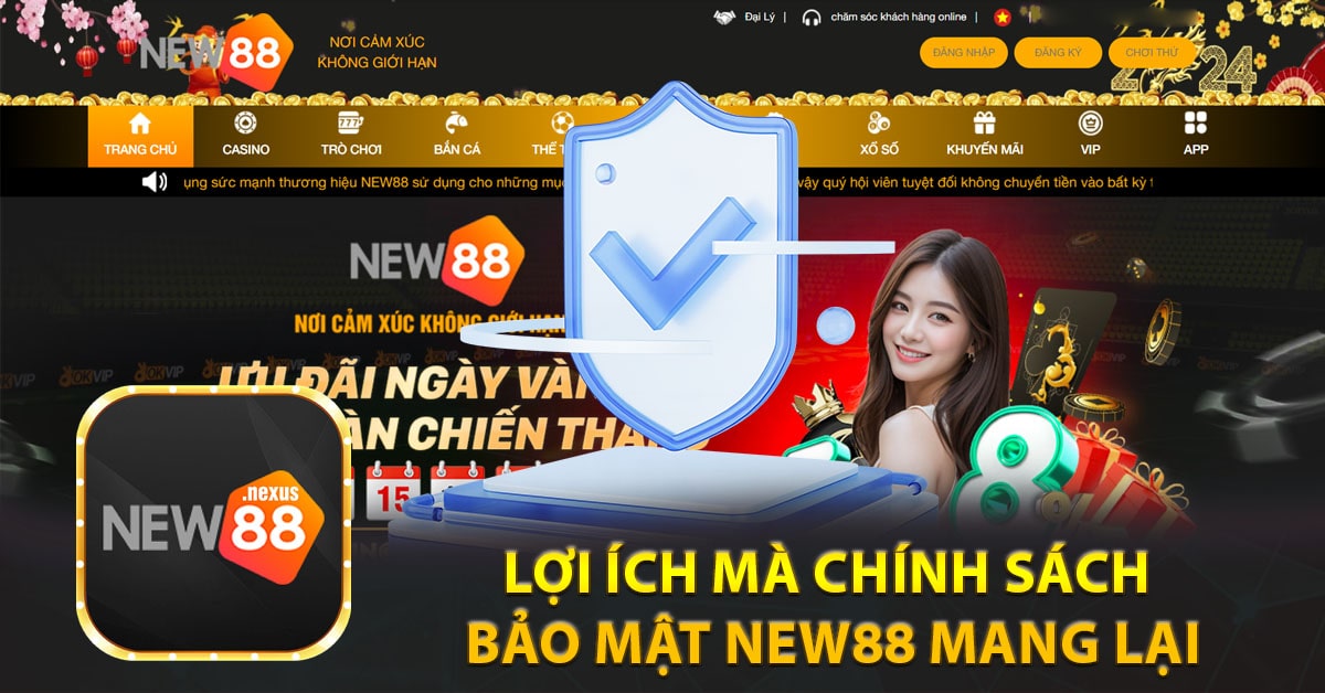 Lợi ích mà chính sách bảo mật New88 mang lại