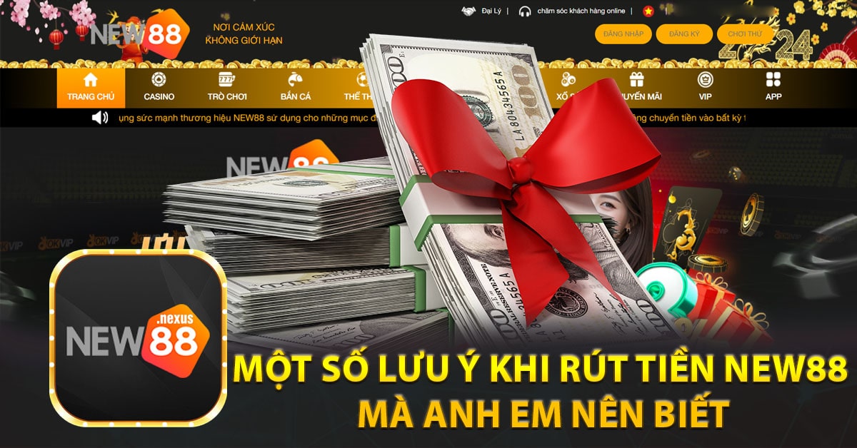Một số lưu ý khi rút tiền New88