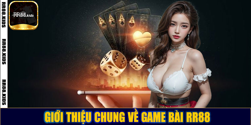 Giới thiệu chung về game bài RR88