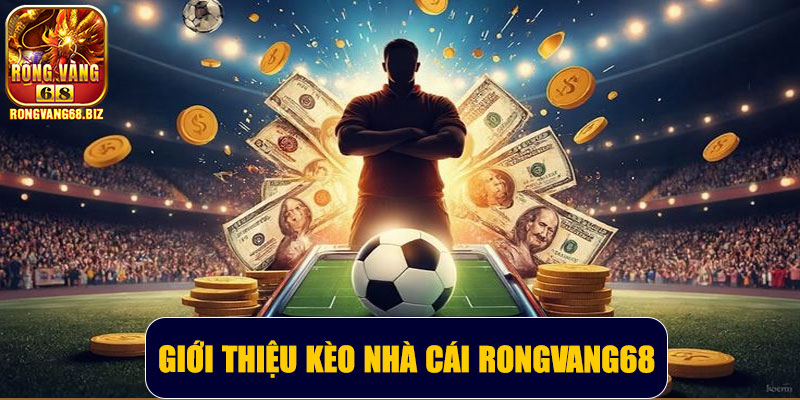 Giới thiệu kèo nhà cái Rongvang68