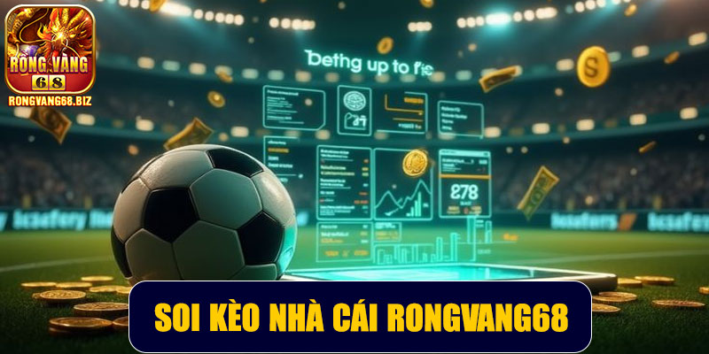 Soi kèo nhà cái Rongvang68 – Chiến lược cá cược hiệu quả