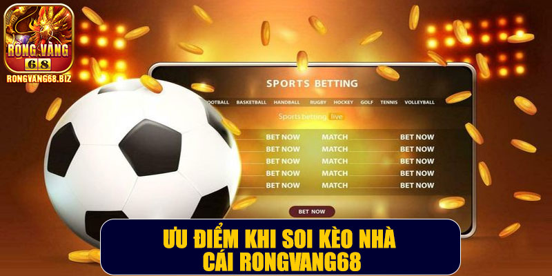 Ưu điểm khi soi kèo nhà cái Rongvang68