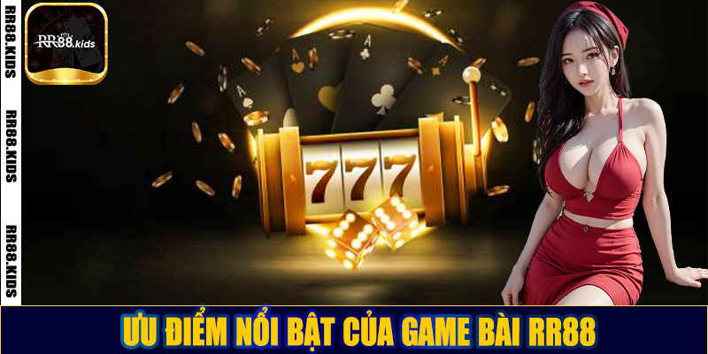 Ưu điểm nổi bật của game bài RR88