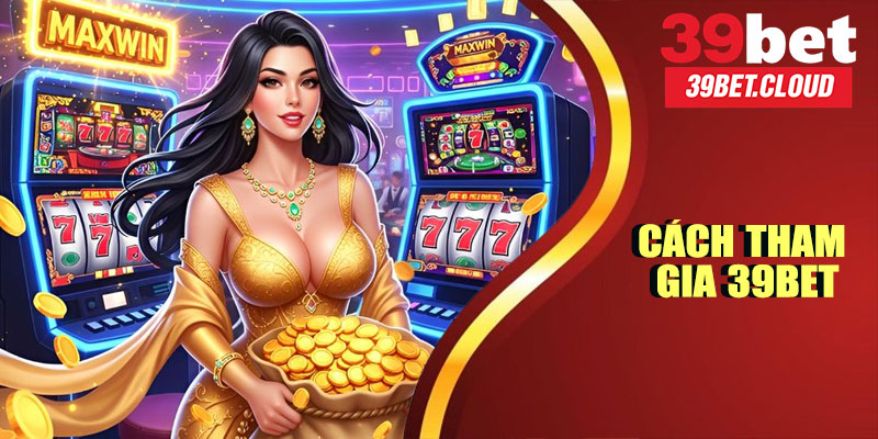 Cách Tham Gia 39BET