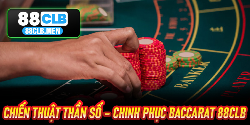 Chiến Thuật Thần Số – Chinh Phục Baccarat 88CLB