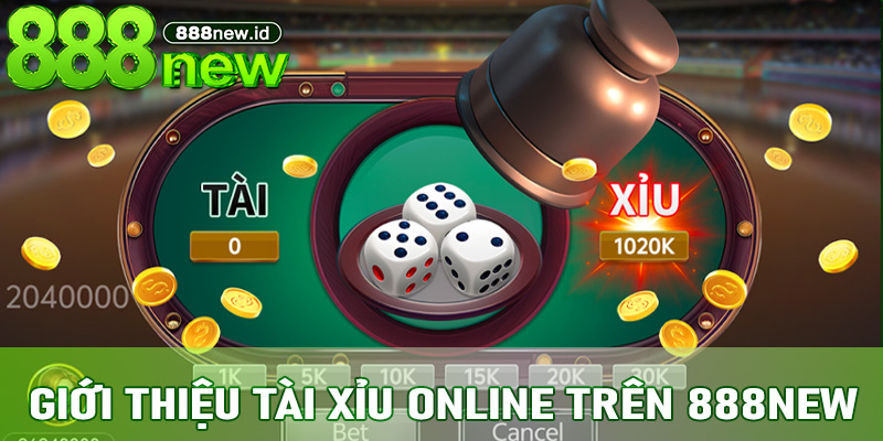 Giới thiệu Tài Xỉu Online trên 888new