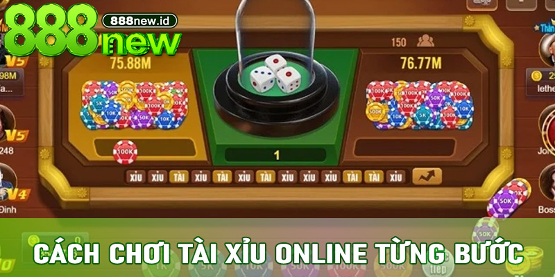 Cách chơi Tài Xỉu Online từng bước