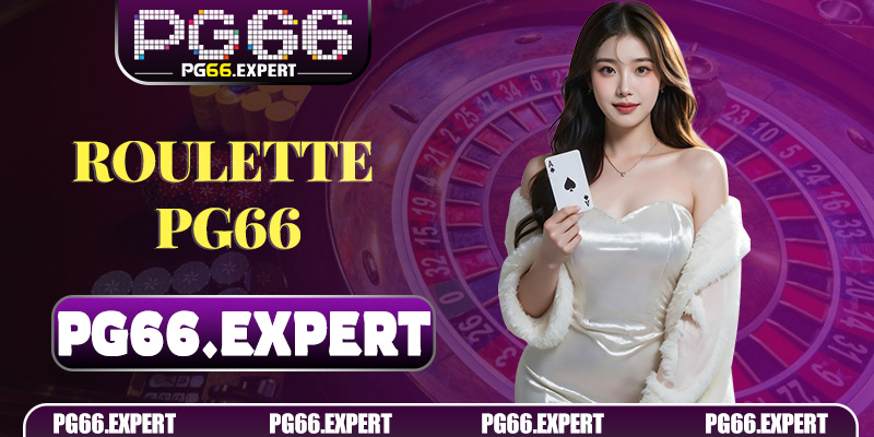 Roulette PG66 – Chiến Thuật Chơi Chuẩn Cao Thủ Giúp Tăng Tỷ Lệ Thắng Bền Vững