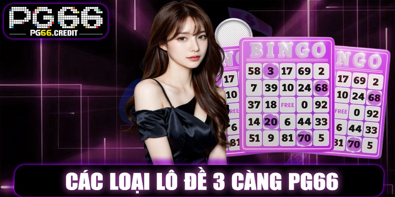 Các Loại Lô Đề 3 Càng PG66