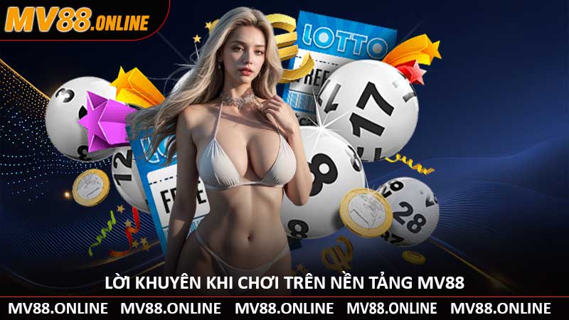 Lời Khuyên Khi Chơi Trên Nền Tảng MV88