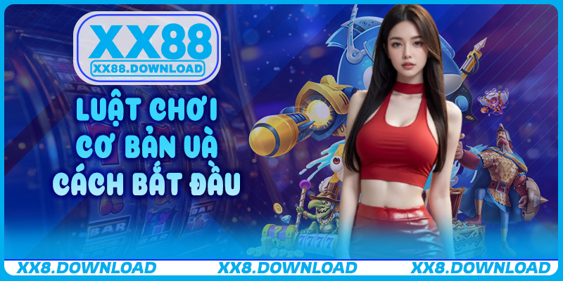 Luật chơi cơ bản và cách bắt đầu