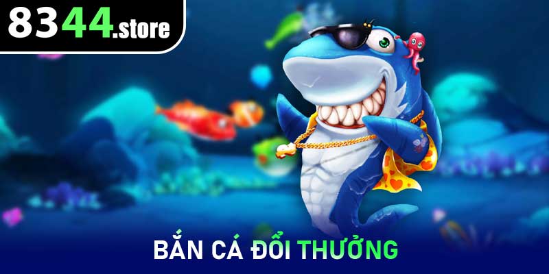 Bắn Cá Đổi Thưởng