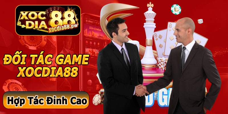 Đối Tác Game Xocdia88 – Hợp Tác Đỉnh Cao, Trải Nghiệm Tuyệt Vời